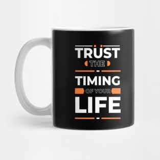 Trust the timing  of your life Mug